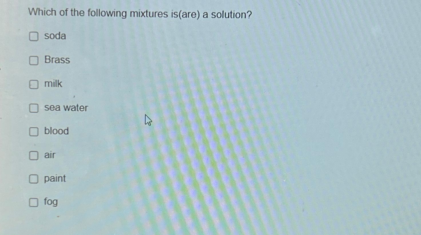 Solved Which of the following mixtures is(are) ﻿a