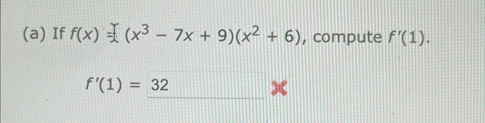 Solved A ﻿if F X X X3 7x 9 X2 6 ﻿compute F 1 F 1