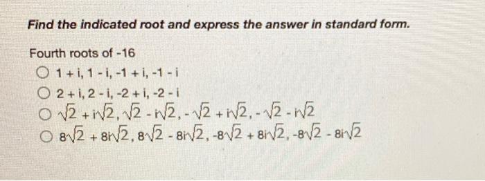 Solved Find the indicated root and express the answer in | Chegg.com