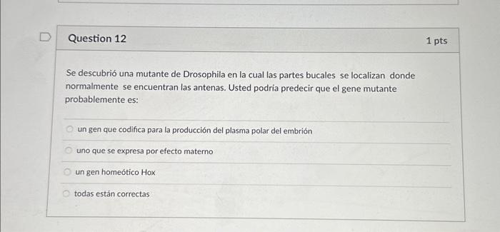 Se descubrió una mutante de Drosophila en la cual las partes bucales se localizan donde normalmente se encuentran las antenas