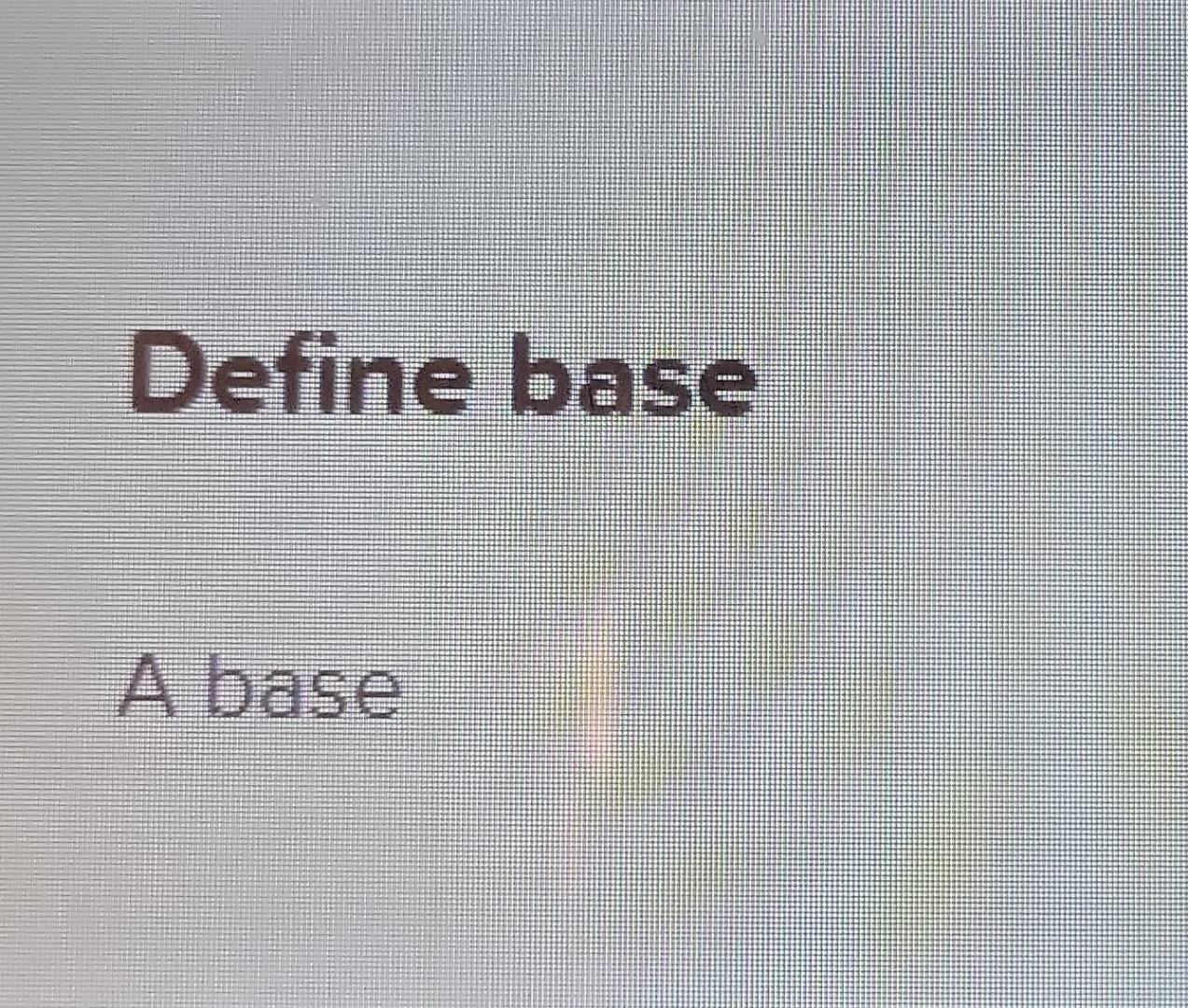 Solved Define base A base