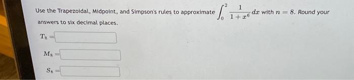 Solved Use the Trapezoidal, Midpoint, and Simpson's rules to | Chegg.com