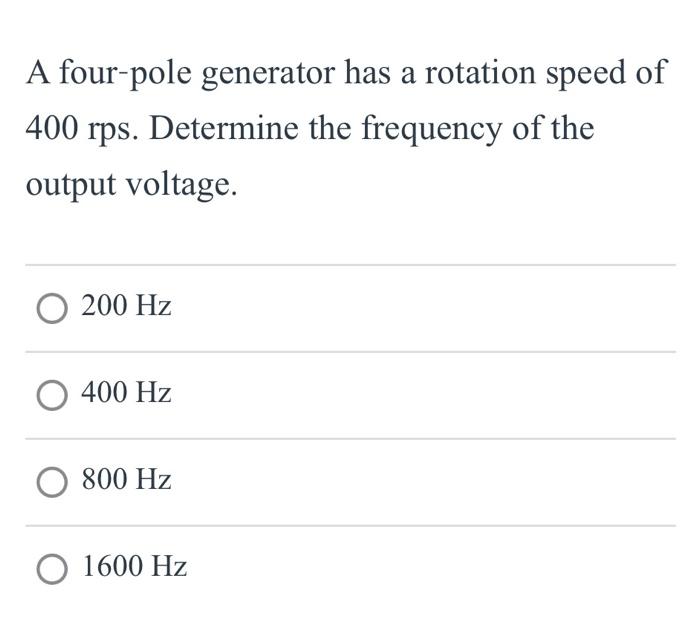 Solved A four-pole generator has a rotation speed of 400 | Chegg.com
