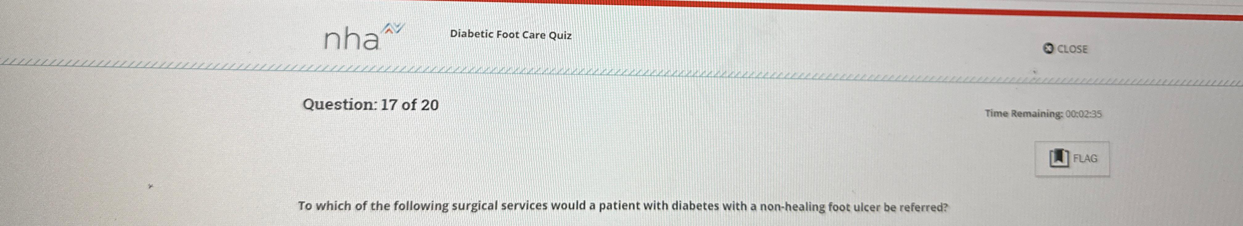Solved nhaDiabetic Foot Care QuizQ CLOSEQuestion 17 ﻿of