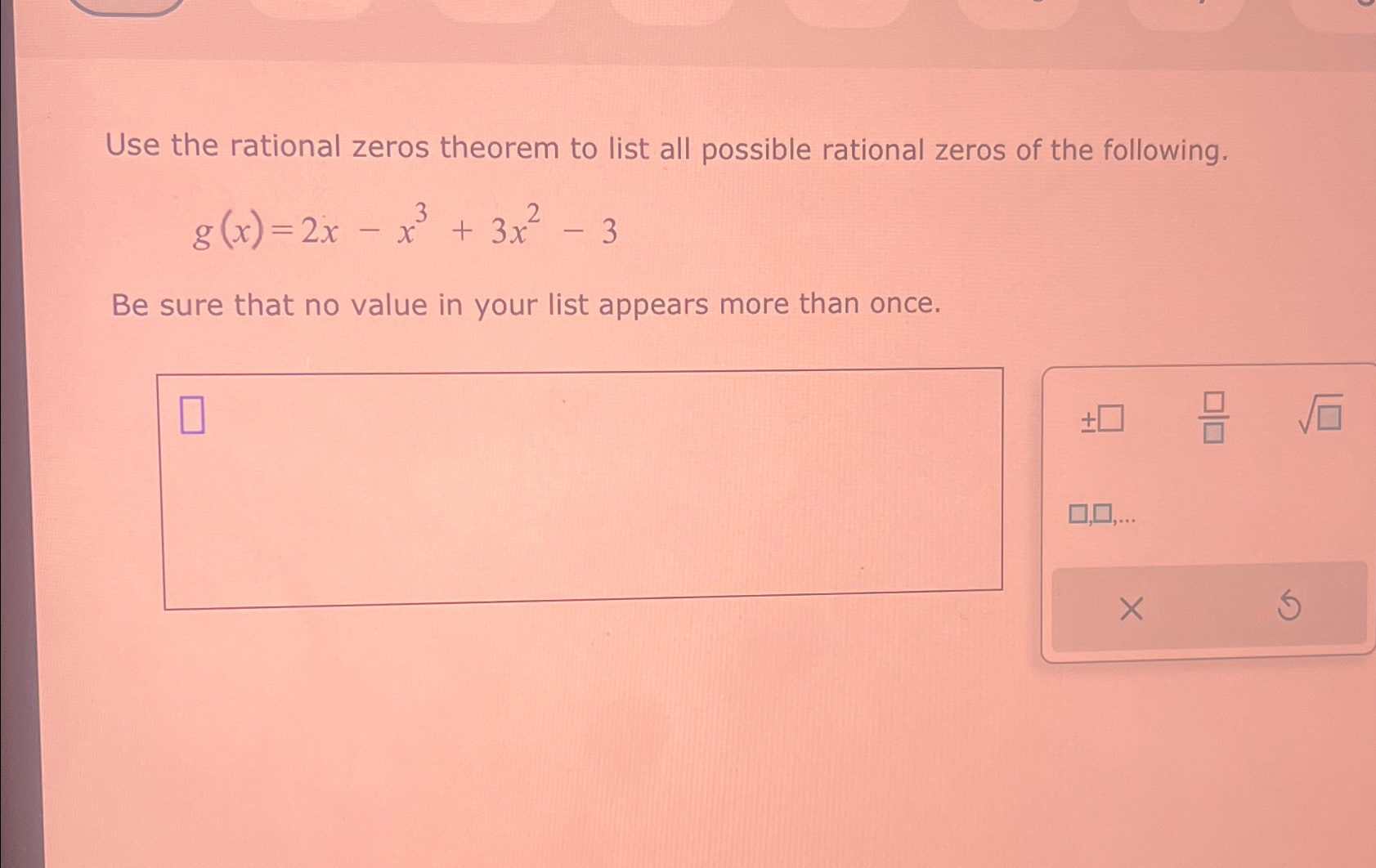 Solved Use the rational zeros theorem to list all possible | Chegg.com