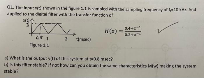 Solved Q1. The input x(t) shown in the figure 1.1 is sampled | Chegg.com