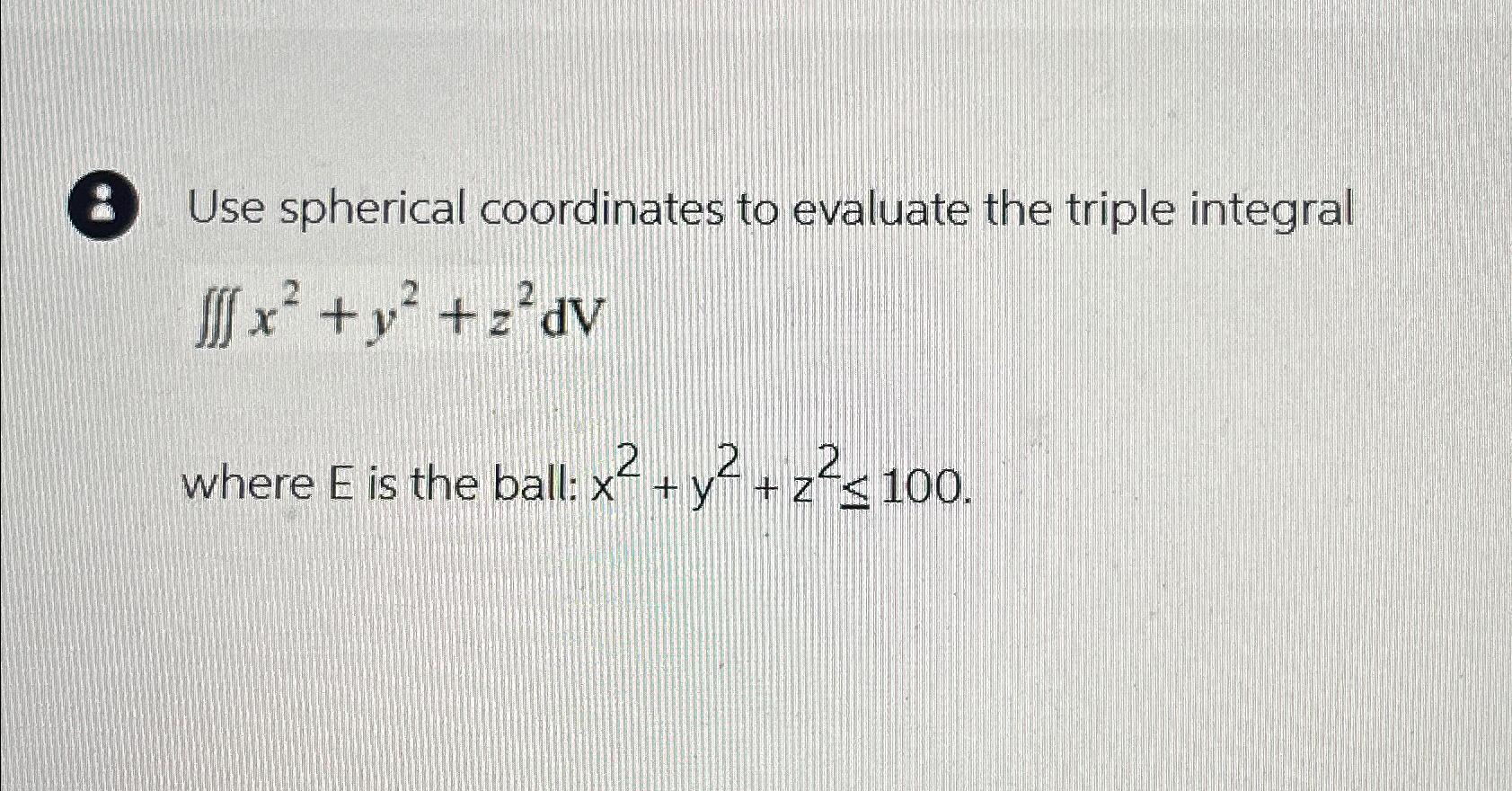 Solved Use spherical coordinates to evaluate the triple | Chegg.com