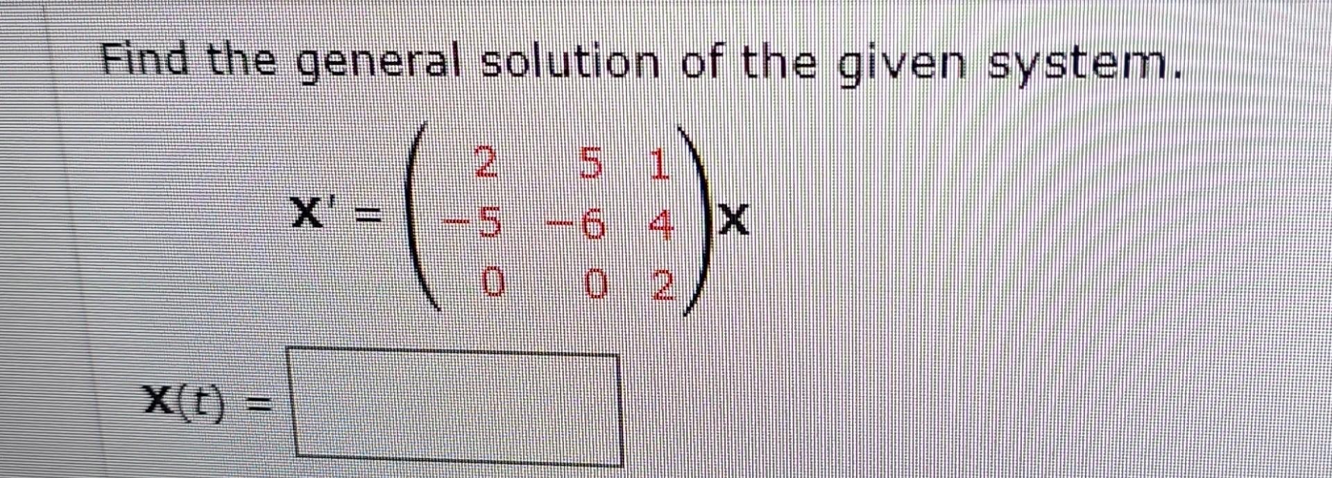 Solved Find the general solution of the given system. | Chegg.com