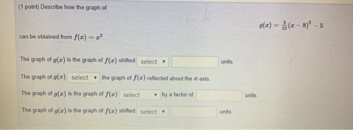 Solved (1 point) Describe how the graph of 9() = (2 - 8) - 5 | Chegg.com