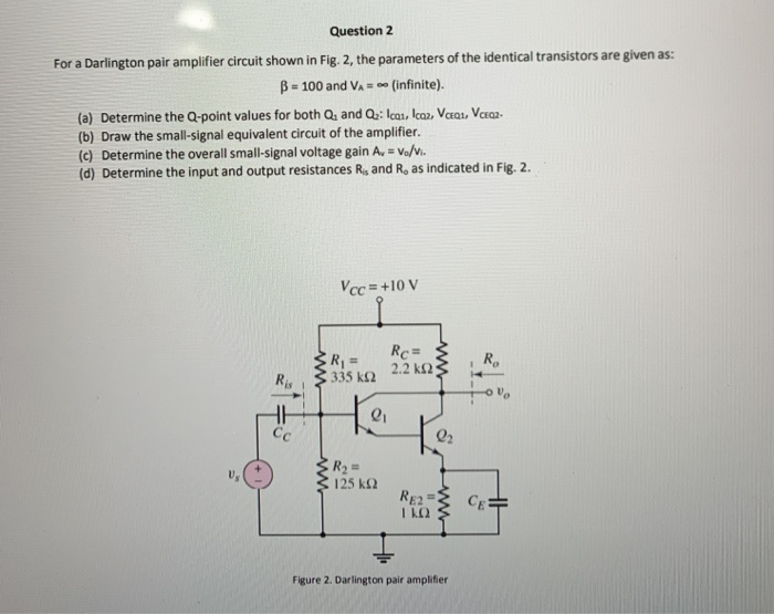 Solved Question 2 For a Darlington pair amplifier circuit