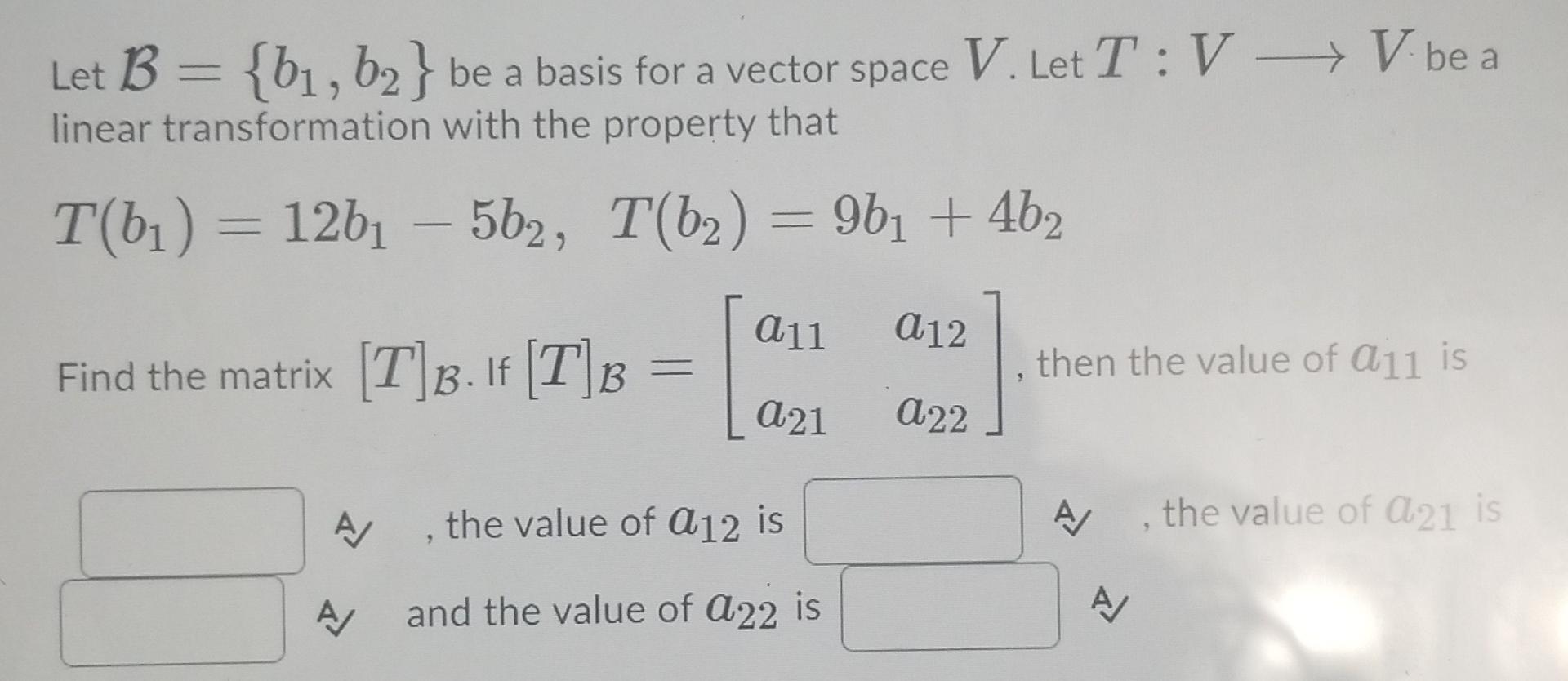 Solved Let B = {b1,b2 } Be A Basis For A Vector Space V. Let | Chegg.com