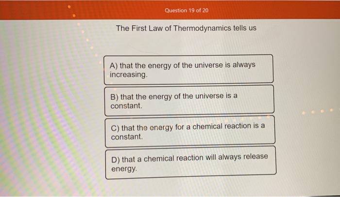 Solved Question 19 Of 20 The First Law Of Thermodynamics | Chegg.com