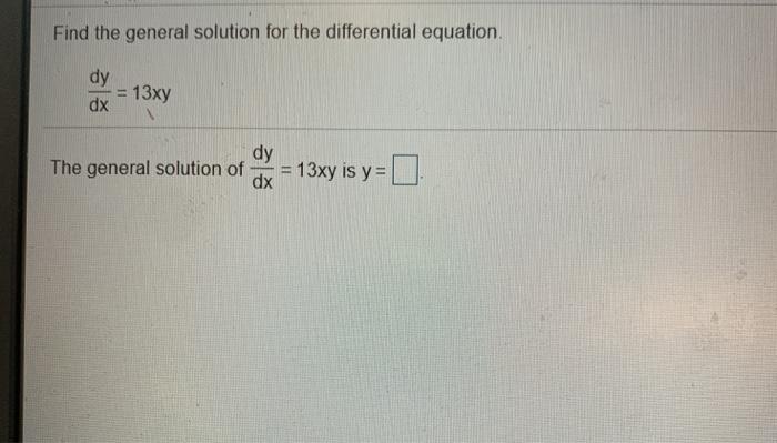 Solved dy Find the general solution for the differential | Chegg.com
