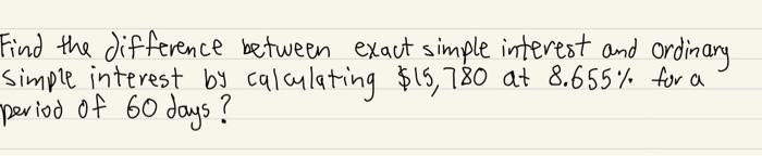 Solved Find the difference between exact simple interest and | Chegg.com