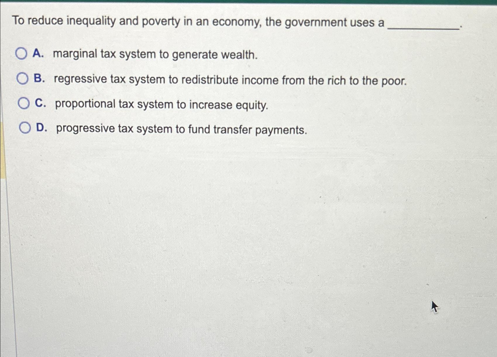 Solved To Reduce Inequality And Poverty In An Economy, The | Chegg.com