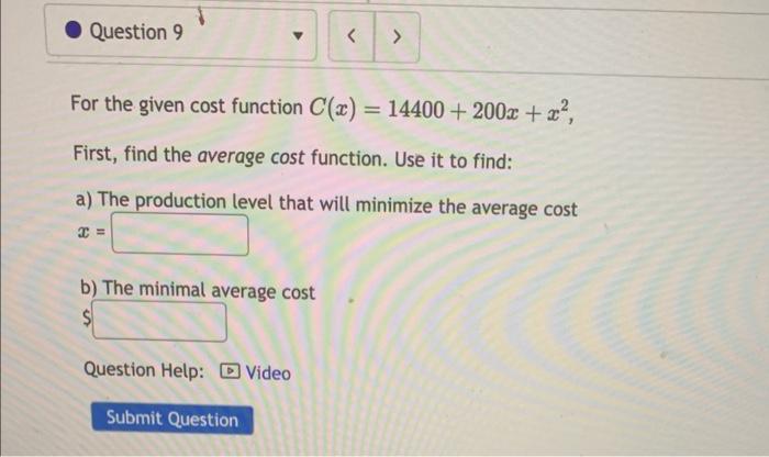 For the given cost function \( C(x)=14400+200 x+x^{2} \), First, find the average cost function. Use it to find:
a) The produ