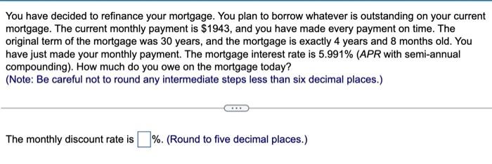 Solved You Have Decided To Refinance Your Mortgage. You Plan | Chegg.com