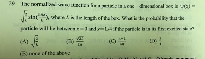Solved 29 The normalized wave function for a particle in a | Chegg.com
