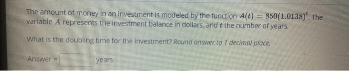 Solved The amount of money in an investment is modeled by | Chegg.com
