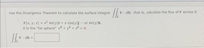 Solved Use the Divergence Theorem to calculate the surface | Chegg.com