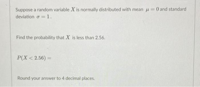 Solved Suppose a random variable X is normally distributed | Chegg.com