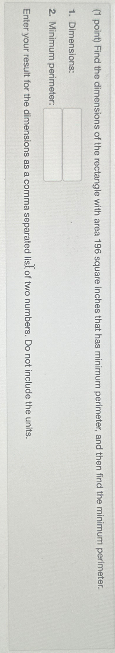 Solved (1 ﻿point) ﻿Find the dimensions of the rectangle with | Chegg.com