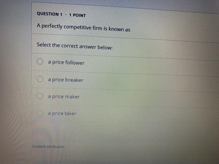 Solved QUESTION 1 + 1 POINT A perfectly competitive firm is | Chegg.com