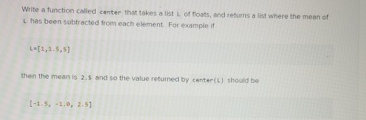 Solved Write a function called center that takes a list L of | Chegg.com