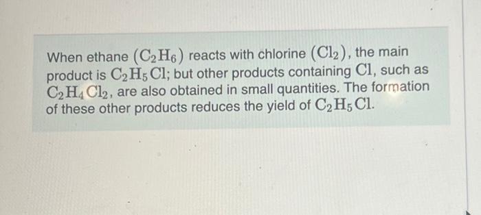 Solved When Ethane C2h6 Reacts With Chlorine Cl2 The