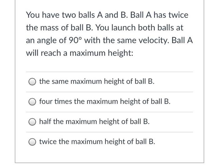 Solved You Have Two Balls A And B. Ball A Has Twice The Mass | Chegg.com