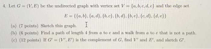 Solved 4. Let G = (V. E) be the undirected graph with vertex | Chegg.com