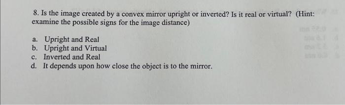 Solved 8. Is the image created by a convex mirror upright or | Chegg.com