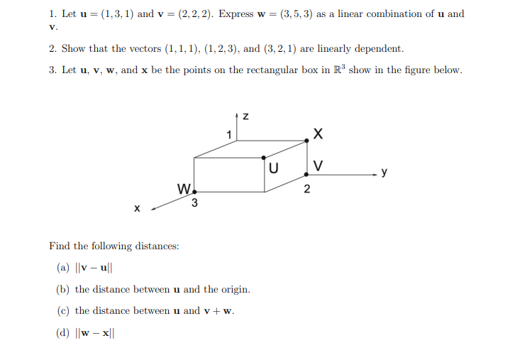 Solved Let U=(1,3,1) ﻿and V=(2,2,2). ﻿express W=(3,5,3) ﻿as 