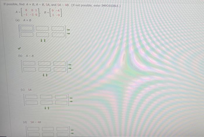 Solved If Possible, Find A+B,A−B,5A, And 5A−4B. (If Not | Chegg.com