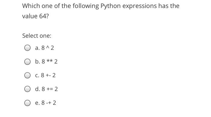 Solved Which one of the following Python expressions has the | Chegg.com