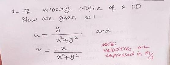 Solved 1- If velocity profile of a 2D flow are given as: | Chegg.com