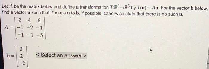 Solved Let A be the matrix below and define a transformation | Chegg.com