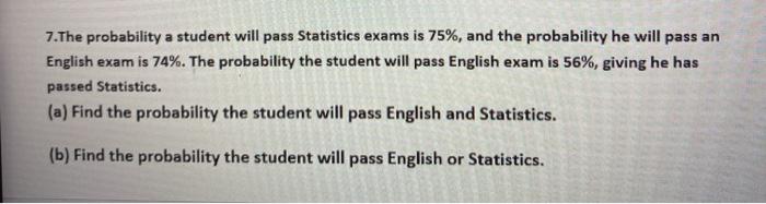 Solved 7. The probability a student will pass Statistics | Chegg.com