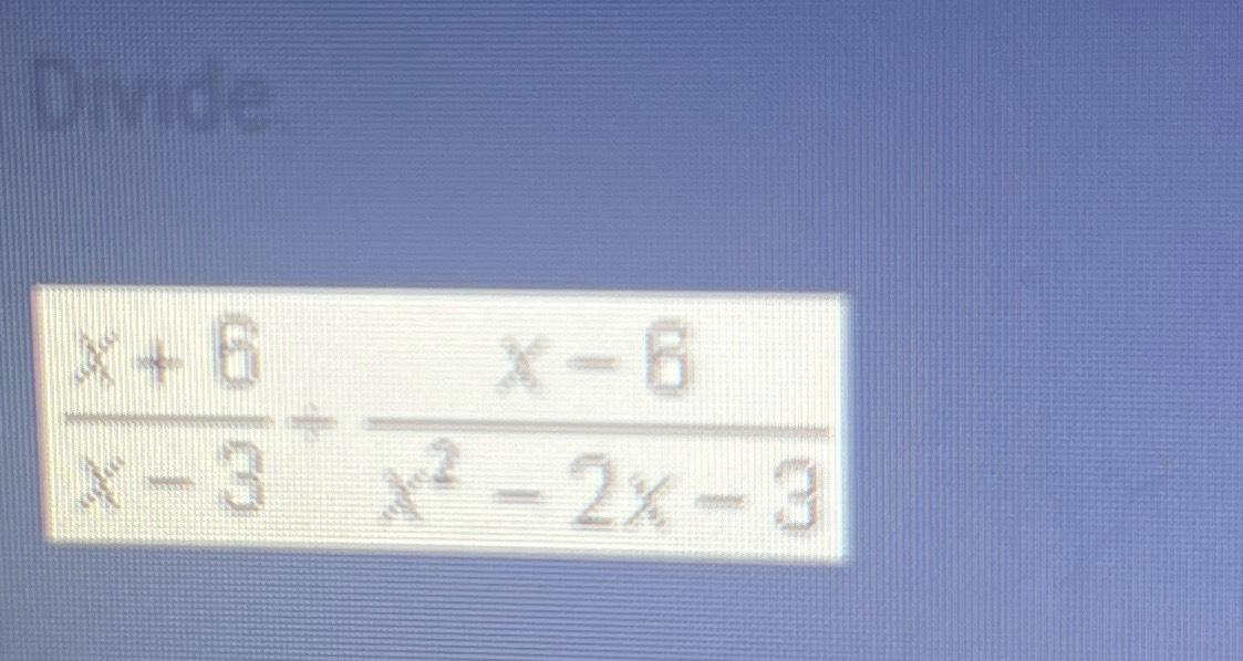 Solved x+6x-3÷x-6x2-2x-3 | Chegg.com