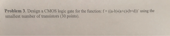 Solved Problem 3. Design a CMOS logic gate for the function: | Chegg.com