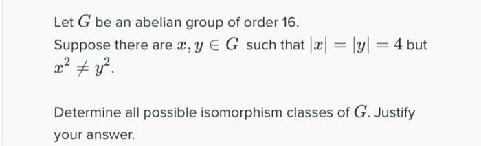 Solved Let G Be An Abelian Group Of Order 16. Suppose There | Chegg.com