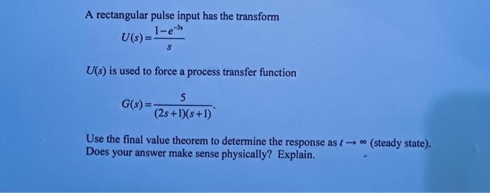Solved A rectangular pulse input has the transform | Chegg.com