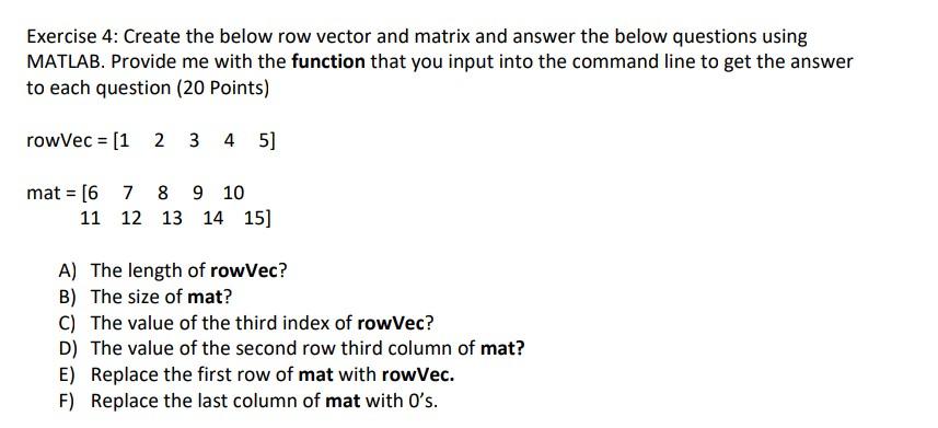 Solved Exercise 4 Create the below row vector and matrix Chegg