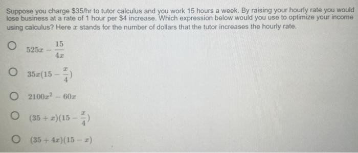 Solved Suppose You Charge 35 hr To Tutor Calculus And You Chegg