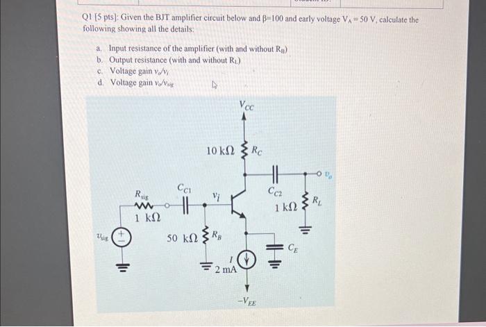 Solved Q1 [5 pts]: Given the BJT amplifier circuit below and | Chegg.com