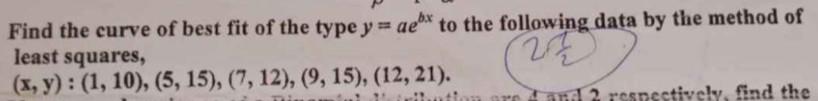 Solved Find the curve of best fit of the type y=aebx to the | Chegg.com