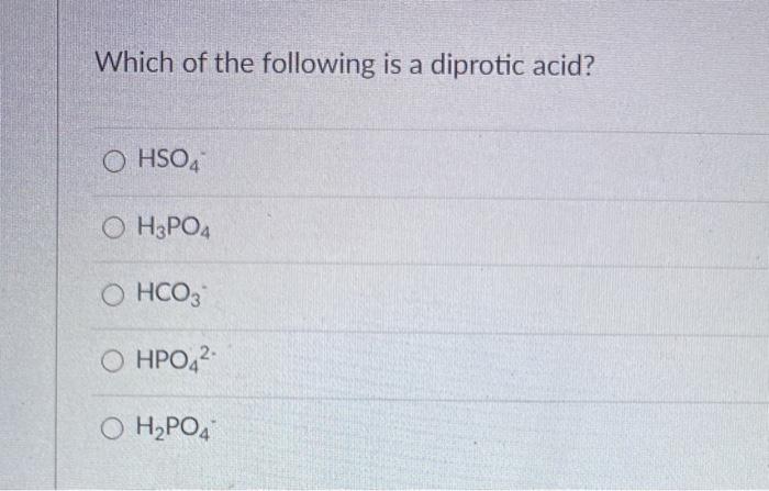 Solved Which Of The Following Is A Diprotic Acid? Ohso4 | Chegg.com