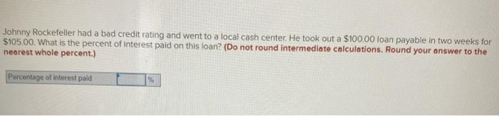 Solved Johnny Rockefeller had a bad credit rating and went | Chegg.com
