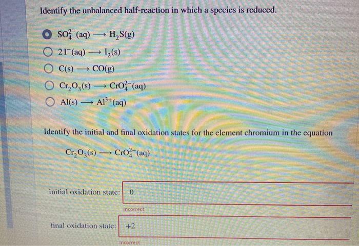 Solved Identify The Unbalanced Half Reaction In Which A S Chegg Com