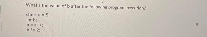 Solved What's the value of b after the following program | Chegg.com